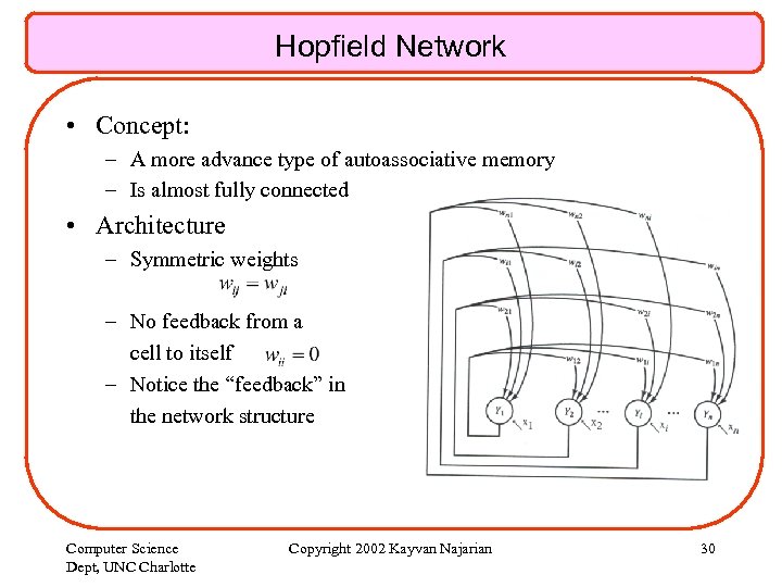 Hopfield Network • Concept: – A more advance type of autoassociative memory – Is