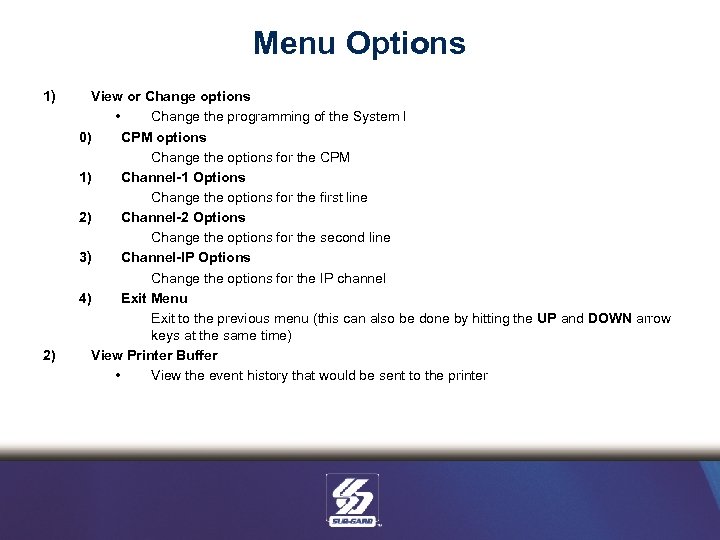 Menu Options 1) 2) View or Change options • Change the programming of the