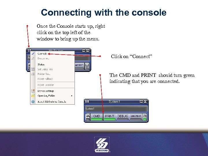 Connecting with the console • Once the Console starts up, right click on the