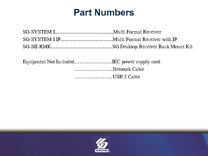 Part Numbers SG-SYSTEM I. . . Multi-Format Receiver SG-SYSTEM I IP. . . .