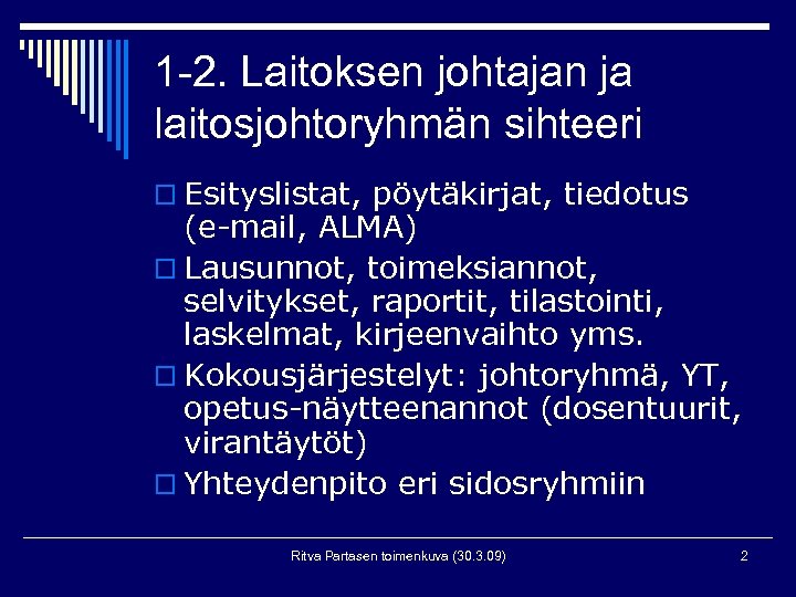 1 -2. Laitoksen johtajan ja laitosjohtoryhmän sihteeri o Esityslistat, pöytäkirjat, tiedotus (e-mail, ALMA) o