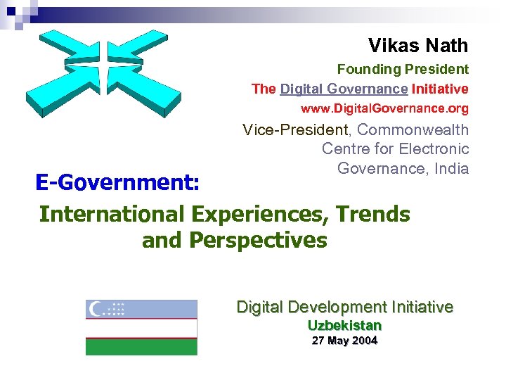 Vikas Nath Founding President The Digital Governance Initiative www. Digital. Governance. org Vice-President, Commonwealth