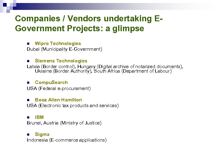 Companies / Vendors undertaking EGovernment Projects: a glimpse Wipro Technologies Dubai (Municipality E-Government) n