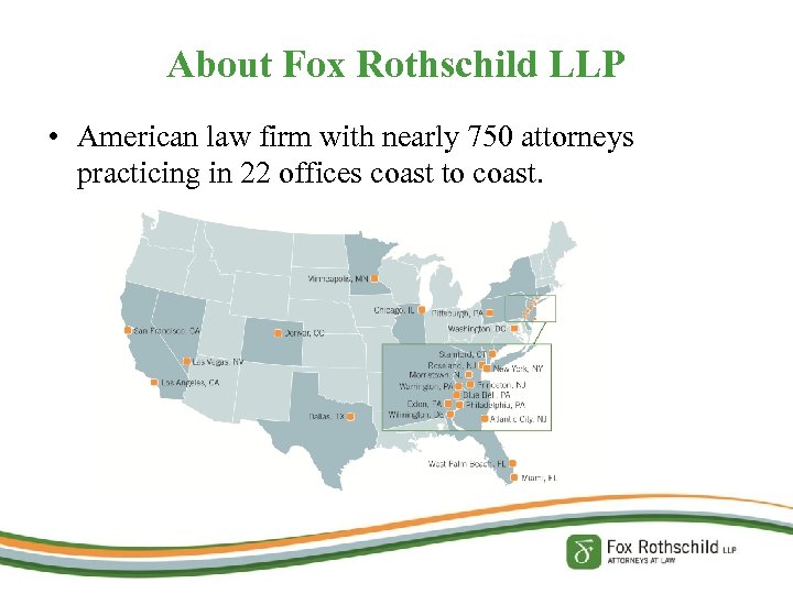 About Fox Rothschild LLP • American law firm with nearly 750 attorneys practicing in