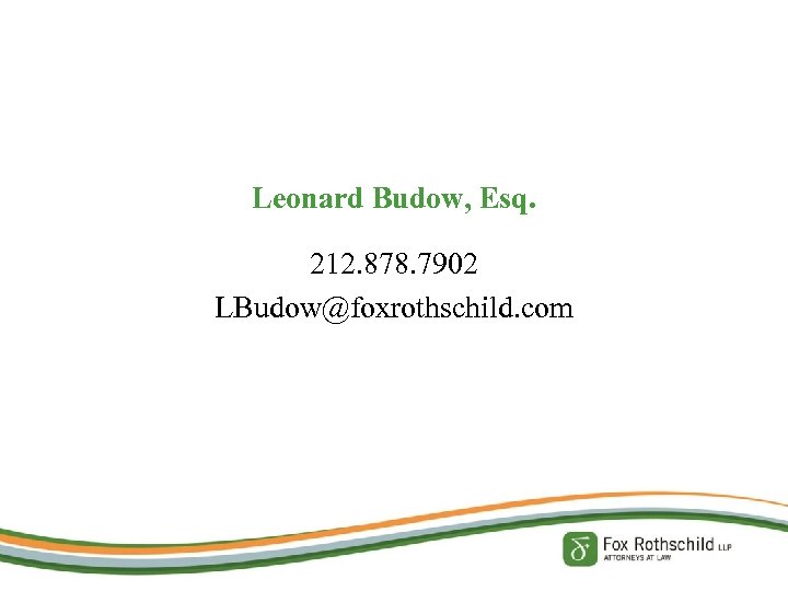 Leonard Budow, Esq. 212. 878. 7902 LBudow@foxrothschild. com 