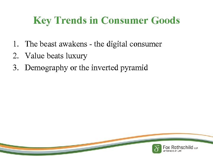 Key Trends in Consumer Goods 1. The beast awakens - the digital consumer 2.