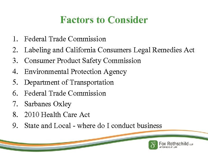 Factors to Consider 1. 2. 3. 4. 5. 6. 7. 8. 9. Federal Trade