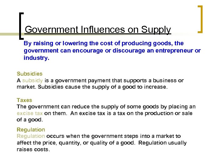 Government Influences on Supply By raising or lowering the cost of producing goods, the