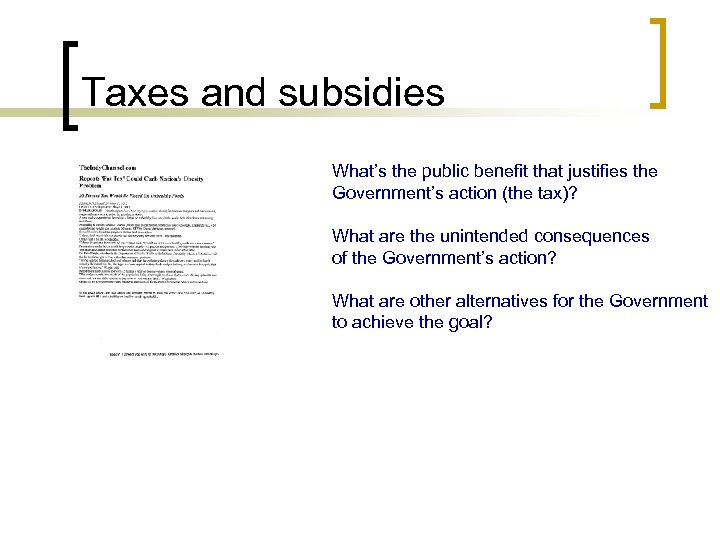 Taxes and subsidies What’s the public benefit that justifies the Government’s action (the tax)?