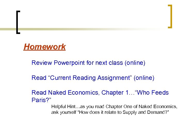 Homework Review Powerpoint for next class (online) Read “Current Reading Assignment” (online) Read Naked