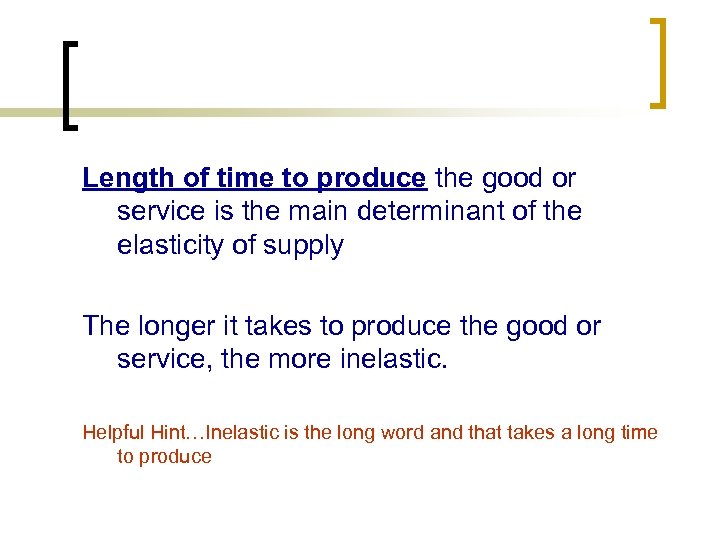 Length of time to produce the good or service is the main determinant of