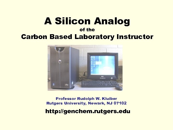 A Silicon Analog of the Carbon Based Laboratory Instructor Professor Rudolph W. Kluiber Rutgers