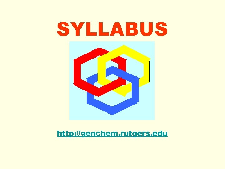 SYLLABUS http: //genchem. rutgers. edu 