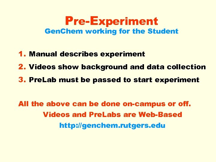 Pre-Experiment Gen. Chem working for the Student 1. Manual describes experiment 2. Videos show
