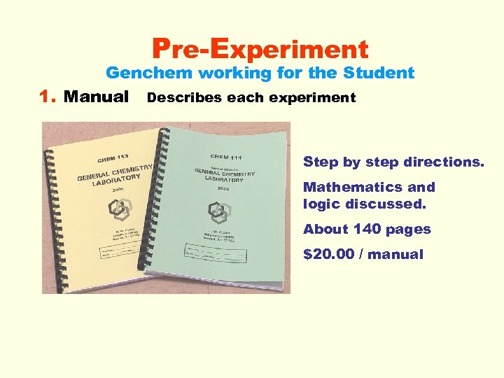 Pre-Experiment Genchem working for the Student 1. Manual Describes each experiment Step by step