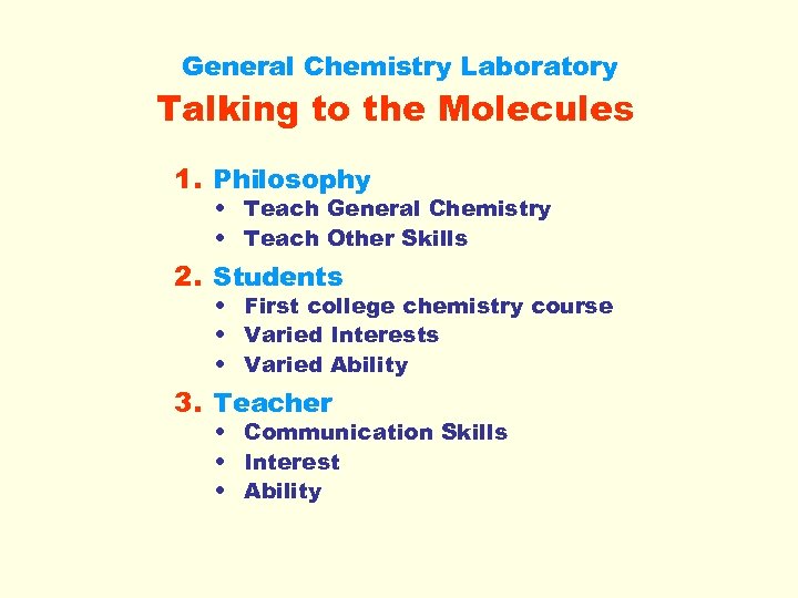 General Chemistry Laboratory Talking to the Molecules 1. Philosophy • Teach General Chemistry •