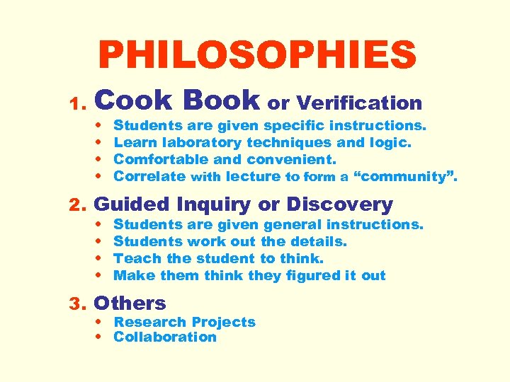 PHILOSOPHIES 1. Cook Book or Verification • • Students are given specific instructions. Learn