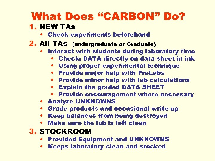 What Does “CARBON” Do? 1. NEW TAs • Check experiments beforehand 2. All TAs
