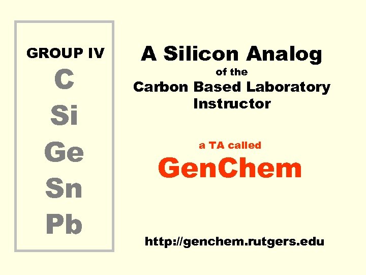 GROUP IV C Si Ge Sn Pb A Silicon Analog of the Carbon Based