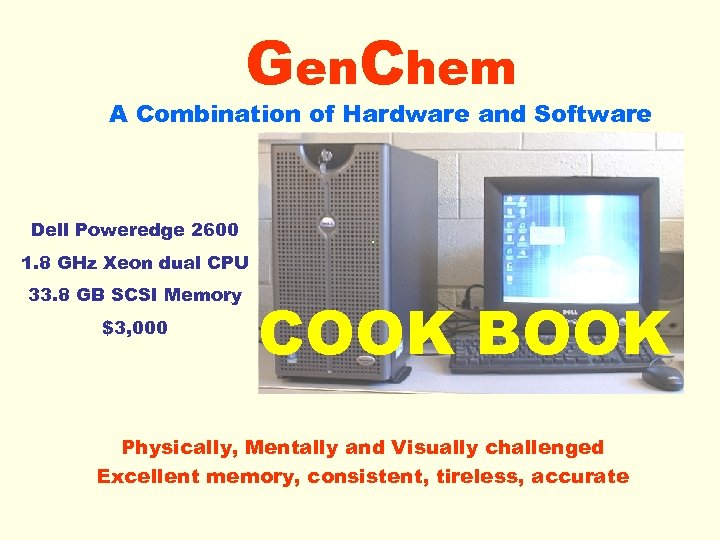 Gen. Chem A Combination of Hardware and Software Dell Poweredge 2600 1. 8 GHz