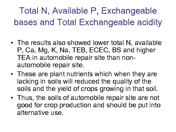 Total N, Available P, Exchangeable bases and Total Exchangeable acidity • The results also