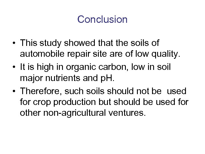 Conclusion • This study showed that the soils of automobile repair site are of