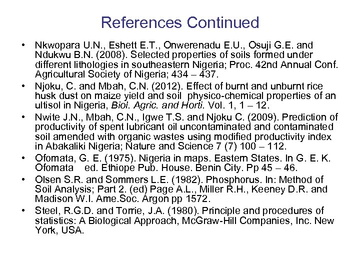 References Continued • Nkwopara U. N. , Eshett E. T. , Onwerenadu E. U.