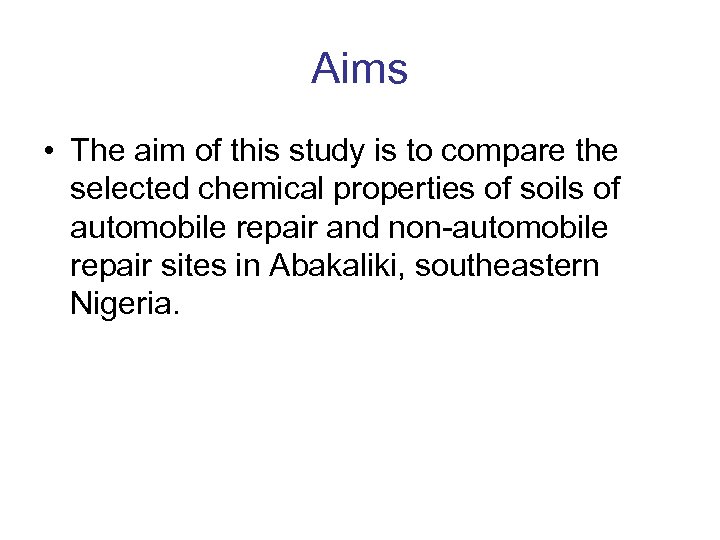Aims • The aim of this study is to compare the selected chemical properties