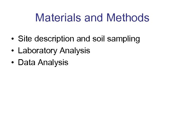 Materials and Methods • Site description and soil sampling • Laboratory Analysis • Data