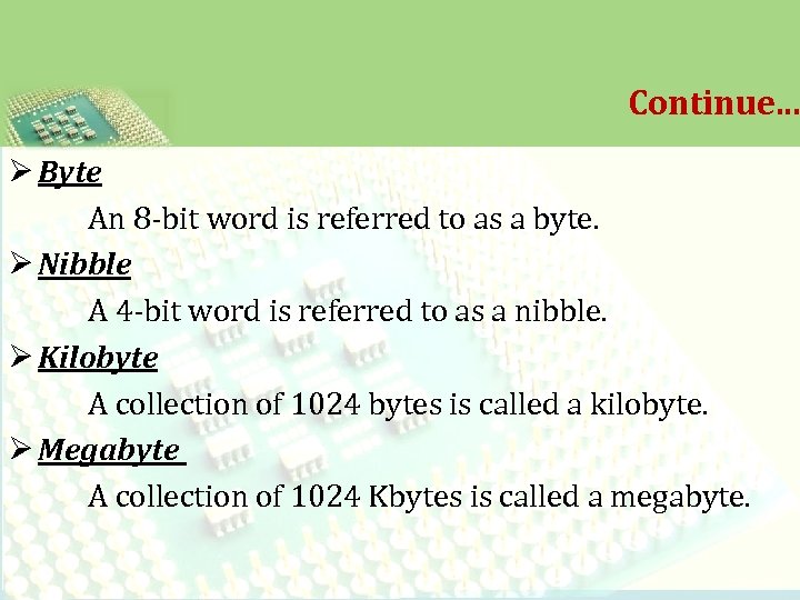 Continue. . . Ø Byte An 8 -bit word is referred to as a