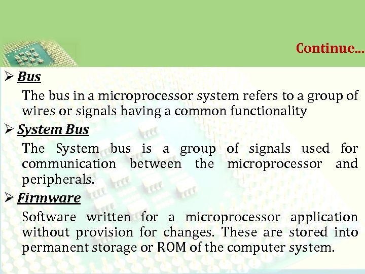 Continue. . . Ø Bus The bus in a microprocessor system refers to a
