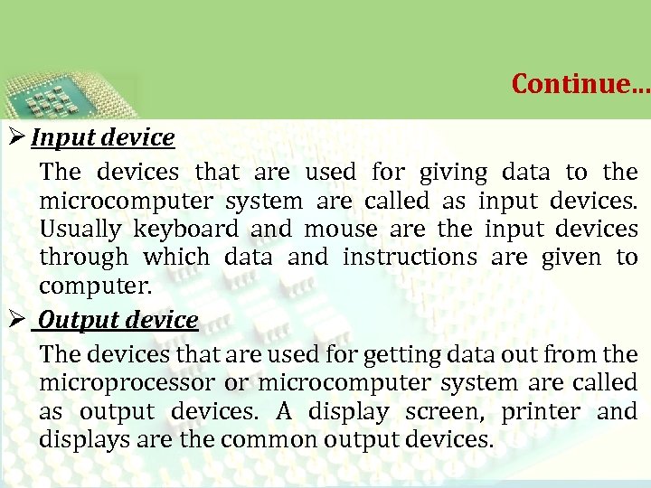 Continue. . . Ø Input device The devices that are used for giving data