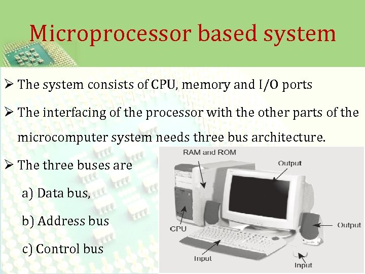 Microprocessor based system Ø The system consists of CPU, memory and I/O ports Ø
