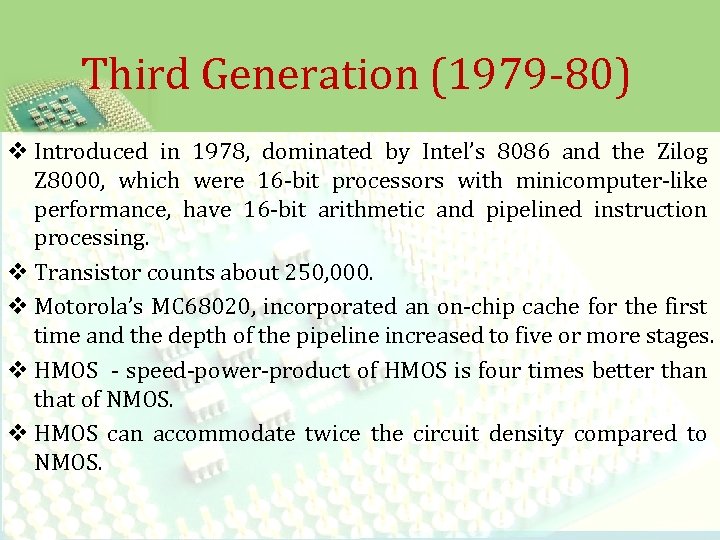 Third Generation (1979 -80) v Introduced in 1978, dominated by Intel’s 8086 and the
