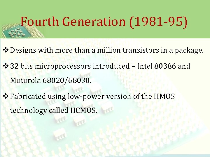 Fourth Generation (1981 -95) v Designs with more than a million transistors in a