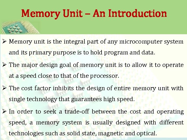 Memory Unit – An Introduction Ø Memory unit is the integral part of any