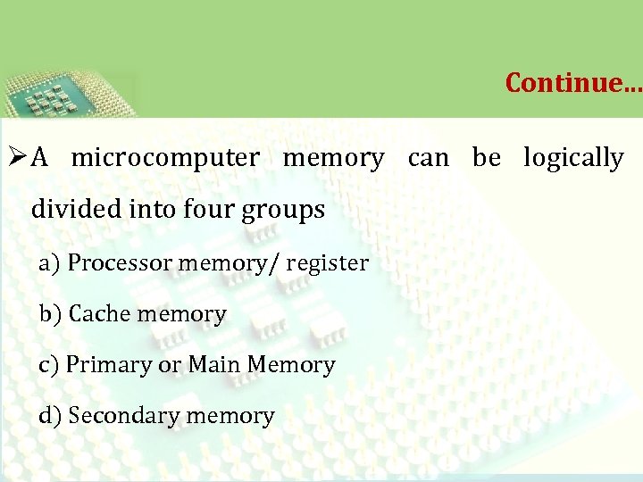 Continue. . . Ø A microcomputer memory can be logically divided into four groups