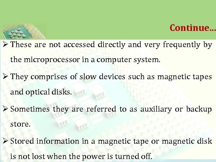 Continue. . . Ø These are not accessed directly and very frequently by the
