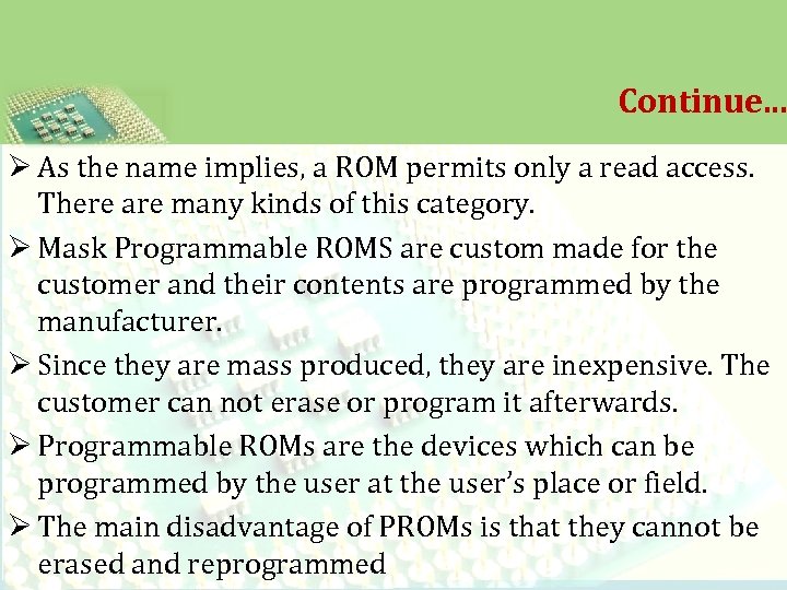 Continue. . . Ø As the name implies, a ROM permits only a read
