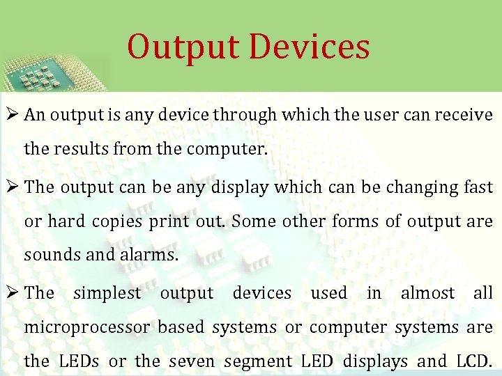Output Devices Ø An output is any device through which the user can receive