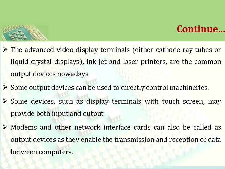 Continue. . . Ø The advanced video display terminals (either cathode-ray tubes or liquid