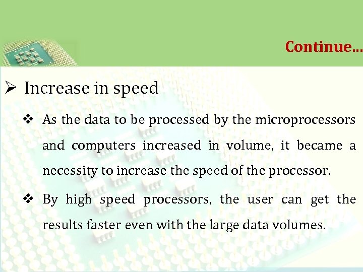 Continue. . . Ø Increase in speed v As the data to be processed