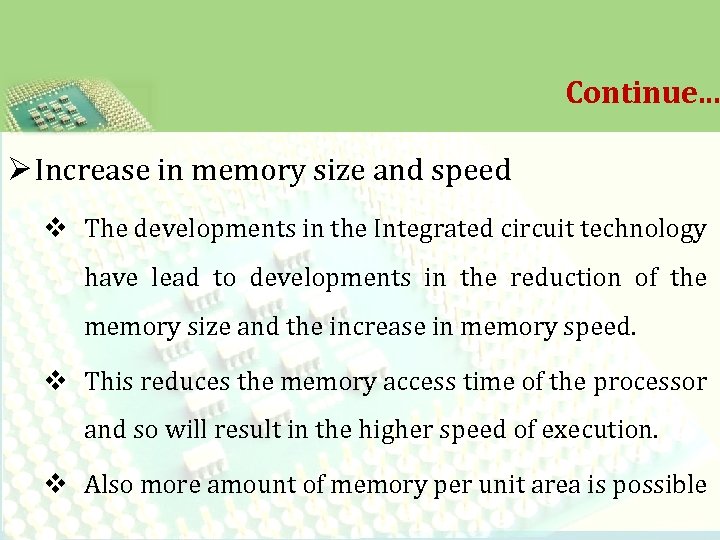 Continue. . . Ø Increase in memory size and speed v The developments in