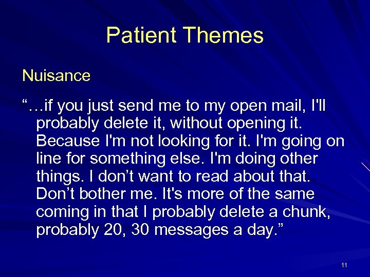 Patient Themes Nuisance “…if you just send me to my open mail, I'll probably