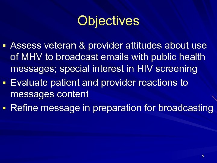 Objectives § Assess veteran & provider attitudes about use of MHV to broadcast emails