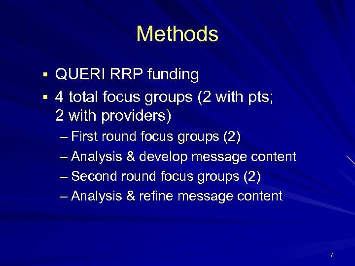 Methods § QUERI RRP funding § 4 total focus groups (2 with pts; 2