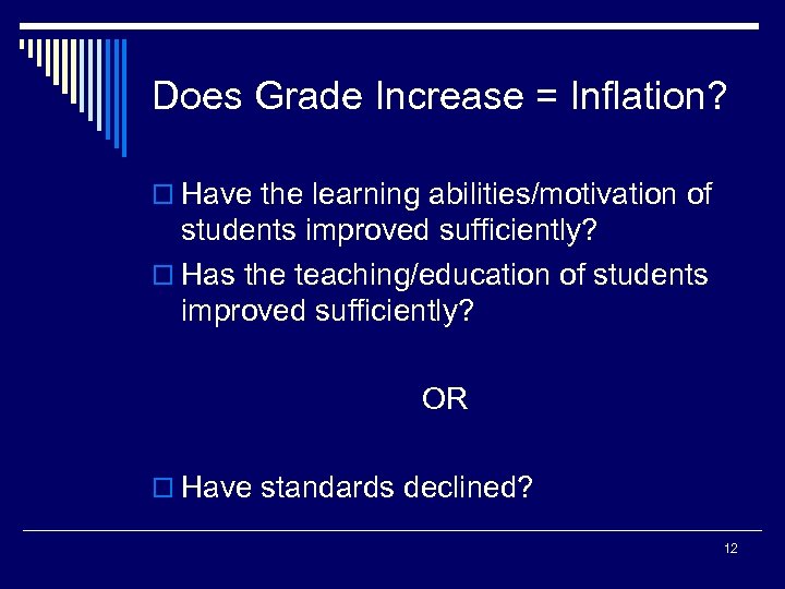 Does Grade Increase = Inflation? o Have the learning abilities/motivation of students improved sufficiently?