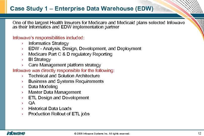 Case Study 1 – Enterprise Data Warehouse (EDW) One of the largest Health Insurers