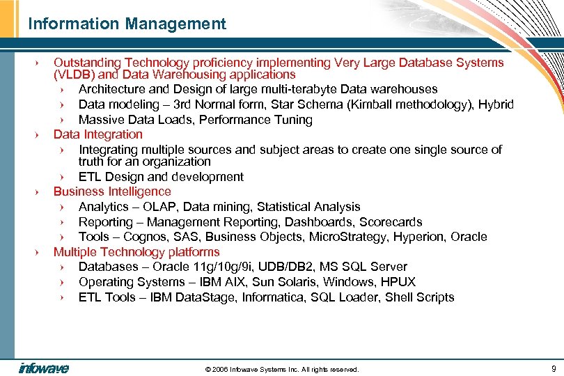 Information Management Outstanding Technology proficiency implementing Very Large Database Systems (VLDB) and Data Warehousing
