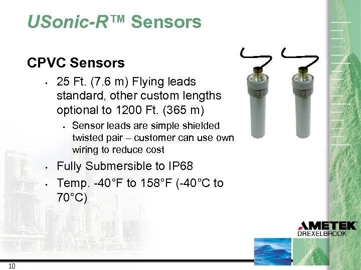 USonic-R™ Sensors CPVC Sensors • 25 Ft. (7. 6 m) Flying leads standard, other